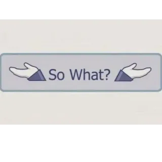 😏 1c699d1d So What? encogimiento hombros, indiferencia, pregunta, meme, expresión telegram sticker