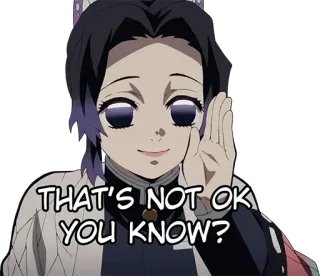 🙂 f0421f80 THAT'S NOT OK
YOU KNOW? Anime, Demon Slayer, Shinobu Kocho, Eso no está bien, Ok, Meme telegram sticker