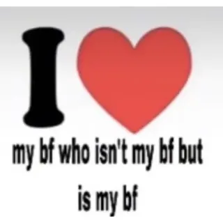 💐 188d229d I (heart) my bf who isn't my bf but is my bf Liebe, Freund, Beziehung, Humor telegram sticker