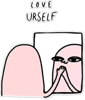 😏 0ce2d134 LOVE URSELF amor, você mesmo, espelho, amor próprio, motivação, positivo, desenho animado whatsapp sticker