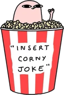 😨 11b3d3b6 "INSERT CORNY JOKE" humor, piada, pipoca, comida, desenho animado, engraçado whatsapp sticker