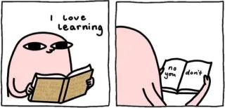 😂 2c5f2cb0 I LOVE LEARNING
no you don't aprendizagem, meme, desenho animado, educação, livro whatsapp sticker