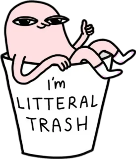 🙃 91489b31 I'm LITERAL TRASH lixo, engraçado, meme, personagem, desenho animado, lixeira, humor, sarcástico whatsapp sticker
