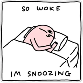 😴 faea4692 SO WOKE
IM SNOOZING Meme, Engraçado, Sarcástico, Humor, Woke, Dormindo, Soneca whatsapp sticker