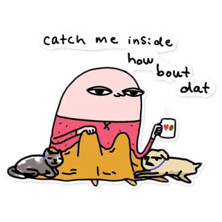 🏘 24454954 catch me inside
how bout dat desenho animado, engraçado, gato, cachorro, meme, me pega lá fora, que tal? whatsapp sticker