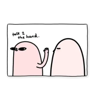 ✋ ece90f81 talk 2 the hand. fala com a mão, desenho animado, engraçado, piada, gesto de mão, rejeição whatsapp sticker
