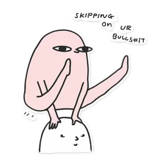 ✨ f5e52431 SKIPPING ON UR BULLSHIT humor, desenho animado, engraçado, meme, atitude whatsapp sticker