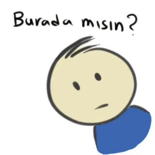 🤨 73910b59 Burada mısın? person, question, cartoon, drawing whatsapp sticker