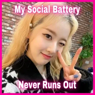 🗣 34383d57 My Social Battery Never Runs Out bateria społeczna, energia, pozytywne, mem, dziewczyna, zabawa telegram sticker