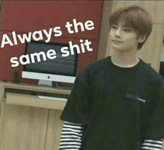 😑 0d878a88 Always the same shit Meme, Texto, Merda, Expressão, Frase telegram sticker