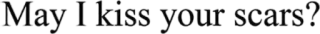 ✨ 4fb3948f May I kiss your scars? cicatrices, amour, soutien, santé mentale, guérison, acceptation whatsapp sticker