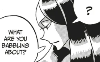 🤔 493aa438 WHAT ARE YOU BABBLING ABOUT? 만화, 애니, 질문, 대화 telegram sticker