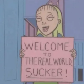 🌿 208ed4e8 WELCOME TO THE REAL WORLD, SUCKER! dessin animé, texte, panneau, sucette, bienvenue, monde réel telegram sticker