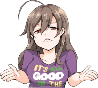 🤷‍♀️ 4e6d946b IT'S ALL GOOD IN THE Аниме, Девушка, Смешно, Саркастичный, Равнодушный, Повседневный whatsapp sticker