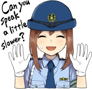😅 0be11554 Can you speak a little slower? อนิเมะ, ตำรวจ, เจ้าหน้าที่, พูดช้าลง, ช้าลง telegram sticker