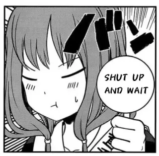 😤 2098f36f SHUT UP AND WAIT อนิเมะ, มังงะ, ผู้หญิง, หุบปาก, รอ, โกรธ, อนิเมะผู้หญิง telegram sticker