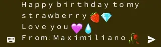 💎 ca4c1909 Happy birthday to my strawberry Love you From: Maximiliano anniversaire, fraise, amour, fête, emoji telegram sticker