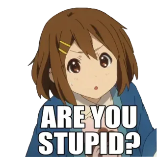 🥸 7e89ef0e ARE YOU STUPID? anime, question, insult, cartoon, humor telegram sticker
