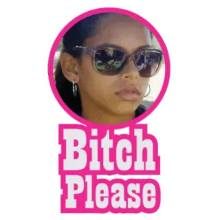 👵 1fcad6e3 Bitch Please offensivo, slang, atteggiamento, sarcastico telegram sticker