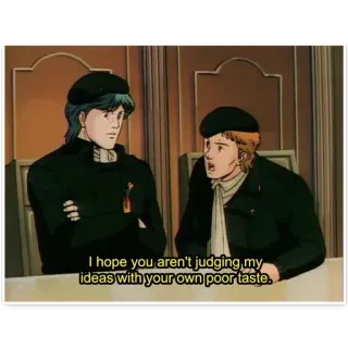 🔥 2036504a I hope you aren't judging my ideas with your own poor taste. 动漫, 判断, 品味, 想法, 卡通 telegram sticker