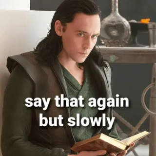 😠 60ce910e Loki say that again but slowly Loki, Meme, Repita, Lentamente, Marvel, Engraçado whatsapp sticker
