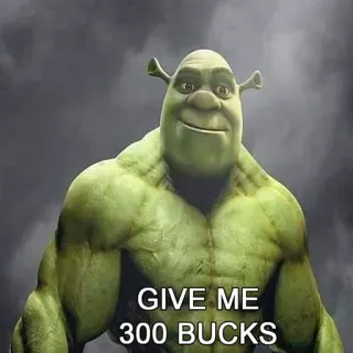 😈 18080014 Shrek GIVE ME 300 BUCKS Shrek, ogre, vert, argent whatsapp sticker