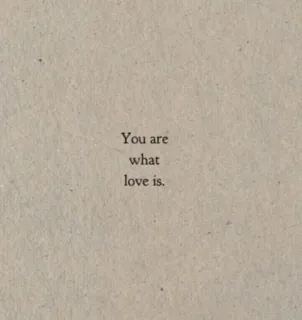 🌟 5e5bbdb6 You are
what
love is. liebe, positiv, motivation, botschaft telegram sticker