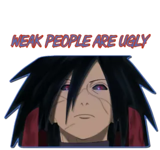 😒 d65d233f Madara Naruto WEAK PEOPLE ARE UGLY Anime, Madara, Naruto, Personaggio, Citazione telegram sticker