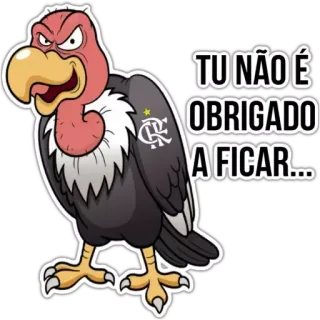 🦅 3b8eeb82 TU NÃO É OBRIGADO A FICAR... vulture, bird, cartoon, flamengo, soccer, football, brasil telegram sticker