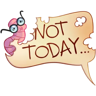 🐛 785ad880 NOT TODAY... cacing, kacamata, tidak hari ini, tidak, penolakan, gelembung, komik, imut whatsapp sticker