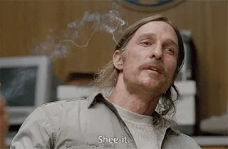 🤤 c3e08f3b Shee-it. matthew mcconaughey, rauchen, shee-it, true detective, rust cohle whatsapp sticker