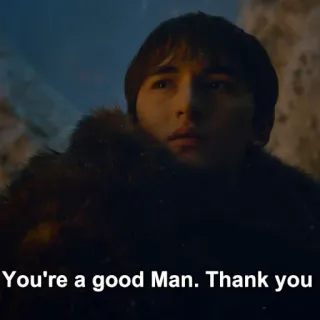😘 0ecb4d56 Bran Stark Game of Thrones You're a good Man. Thank you Bran Stark, Game of Thrones, Danke, Fernsehserie, Fantasy, Charakter telegram sticker