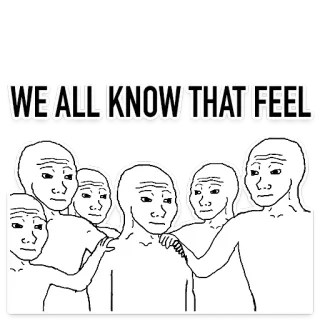 💔 85c32781 WE ALL KNOW THAT FEEL Meme, Wojak, Sentimento, Emozioni telegram sticker