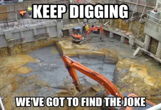 ❓ 5992811b KEEP DIGGING
WE'VE GOT TO FIND THE JOKE costruzione, scavo, barzelletta, scavo, macchinari, umorismo whatsapp sticker