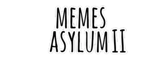 🅰 6a5dd6e9 MEMES ASYLUM II мем, психбольница, юмор, интернет-культура telegram sticker