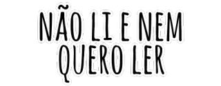 🙄 b794c2dd NÃO LI E NEM QUERO LER текст, португальский, смешной telegram sticker