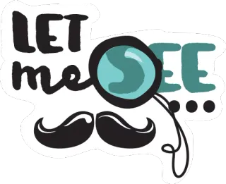 🕵️ 5a2fcf97 LET me SEE loupe, moustache, détective, voir, chercher whatsapp sticker