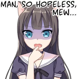 😨 2e2cd260 MAN, SO HOPELESS, MEW... 애니메이션, 고양이귀, 슬픈, 야옹, 귀여운, 스티커 telegram sticker