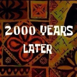 ⏳ fd3c1c1a 2000 YEARS LATER czas, opóźnienie, później, mem, humor telegram sticker