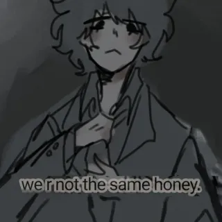 🥢 0265d847 we r not the same honey. ภาพวาด, คำคม, การแสดงออก, อารมณ์, ข้อความ telegram sticker