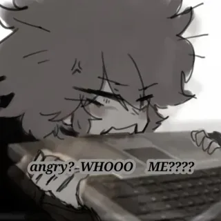 🥢 d14e929b angry?-WHOOO ME???? การ์ตูน, คอมพิวเตอร์, โกรธ, มีม, คำถาม, ตัวละคร telegram sticker