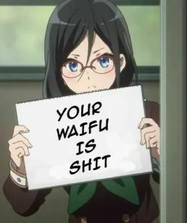 👎 c5e8946b YOUR WAIFU IS SHIT Anime, Waifu, Anstößig, Humor, Meme telegram sticker