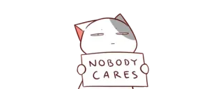 😐 5e040ffd NOBODY CARES gato, ninguém liga, meme, engraçado, desenho animado, animal whatsapp sticker