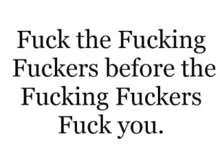🖕 14282509 Fuck the Fucking Fuckers before the Fucking Fuckers Fuck you. Volgarità, Imprecazioni, Offensivo, Testo, Slang telegram sticker