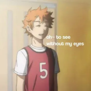😧 ac4a0d5d oh~ to see without my eyes anime, quote, boy, haikyuu whatsapp sticker