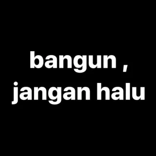 🐺 400a8466 bangun, jangan halu проснись, хватит мечтать, реальность, индонезийский, текст telegram sticker