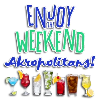 🍹 abd79727 ENJOY THE WEEKEND Akropolitans! cócteles, fin de semana, bebidas, celebración, fiesta, Akron telegram sticker