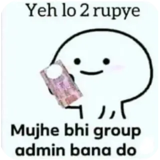 🐶 b0a6b0a4 Yeh lo 2 rupye
Mujhe bhi group admin bana do meme, soldi, cartone animato, admin gruppo, hindi telegram sticker