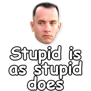 ☝ 0c9ff56f Forrest Gump Stupid is as stupid does Forrest Gump, Filmzitat, Tom Hanks, dumm, Zitat telegram sticker