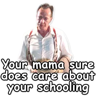 🏫 28a705c9 Your mama sure does care about your schooling humor, schule, mama, bildung telegram sticker